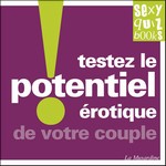 Sexy Quizz - Testez le potentiel rotique de votre couple ?